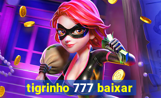 tigrinho 777 baixar